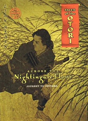  Across the Nightingale Floor: Un Chant d'Aventure et de Mystère à Travers le Japon Féodal